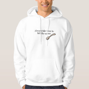 Always Take Time To Lick The Spoon Hoodie