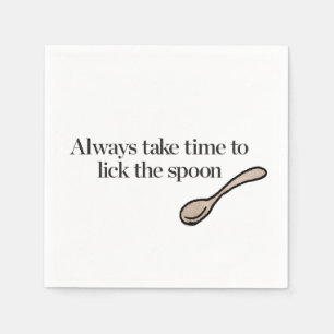 Always Take Time To Lick The Spoon Napkin