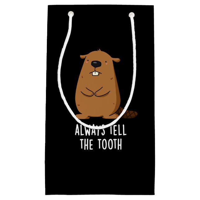 Always Tell The Tooth Positve Beaver Pun Dark BG Small Gift Bag (Front)