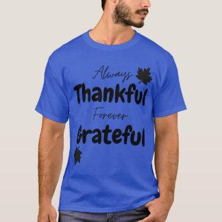 Always Thankful Forever Grateful Thanksgiving Desi T-Shirt