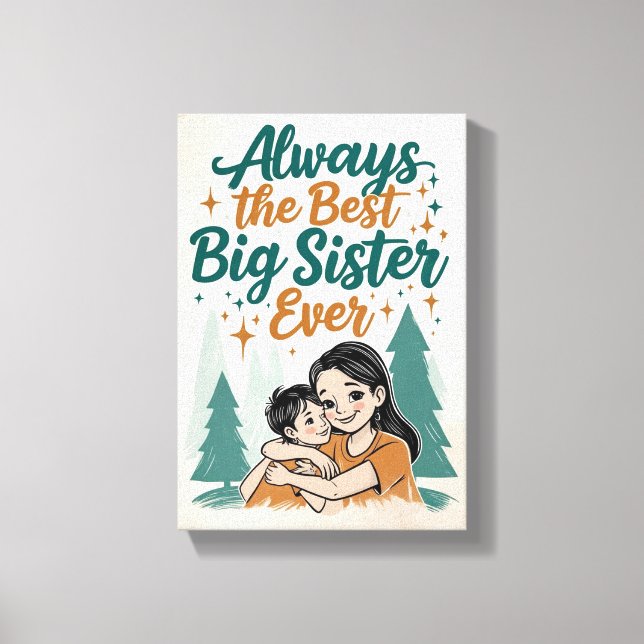 always the best big sister ever canvas print (Front)