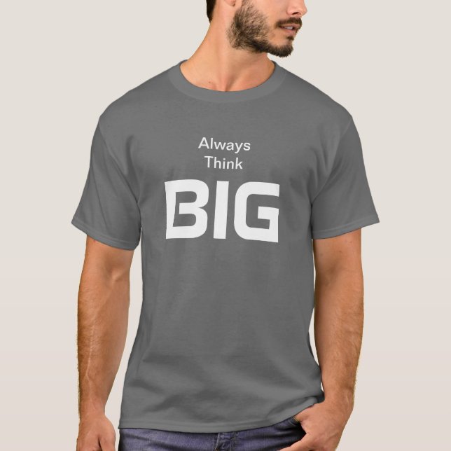 Always Think Big Quotation Shirt (Front)