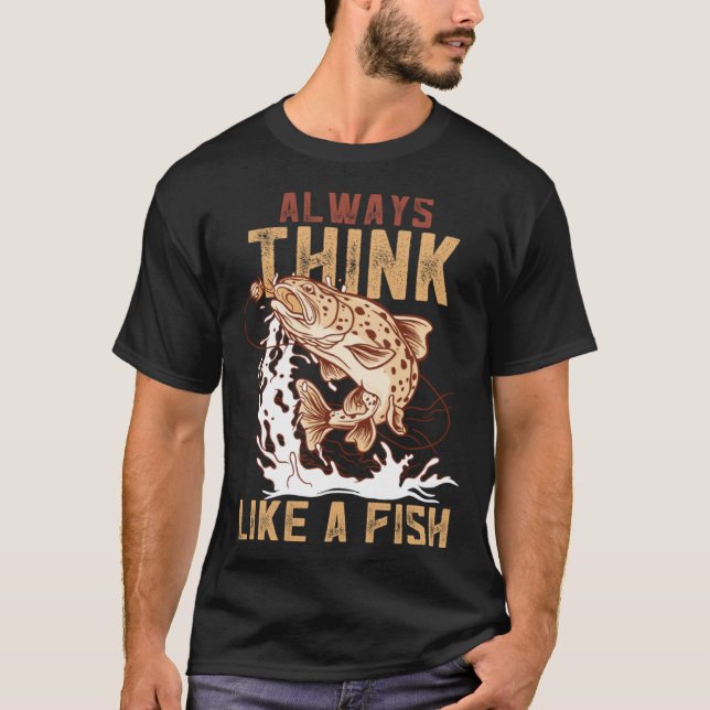 Always Think Like A Fish Device Fish Trap T-Shirt (Front)