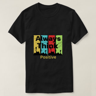 Always Think Positive A perfect Gift For T-shirt L