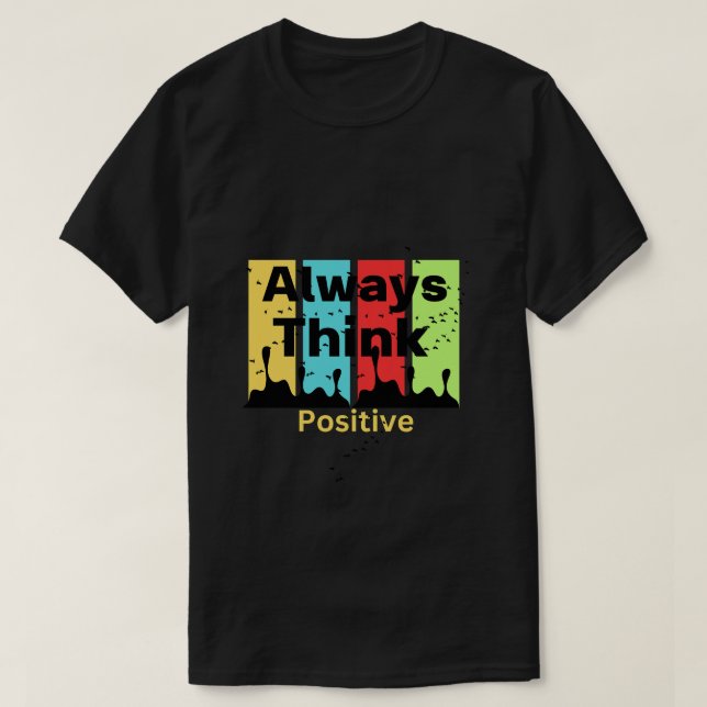 Always Think Positive A perfect Gift For T-shirt L (Design Front)