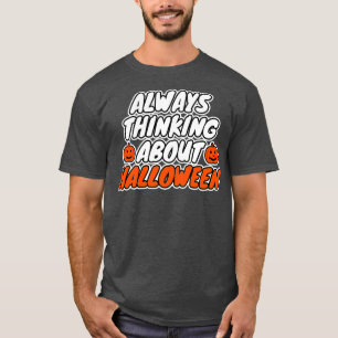 Always Thinking About Halloween T-Shirt