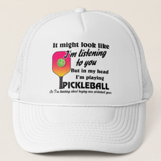 Always Thinking About Playing Pickleball Trucker Hat