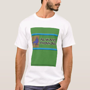 ALWAYS THINKING T-Shirt