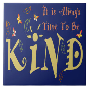 Always Time To Be Kind Ceramic Tile
