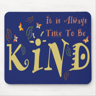 Always Time To Be Kind Mousepad
