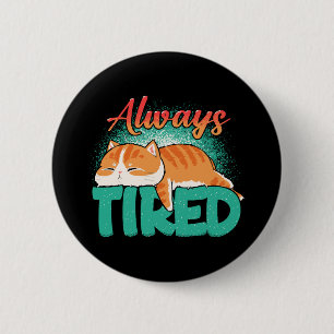 Always tired 6 cm round badge