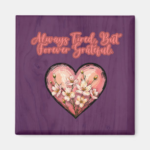 Always Tired Forever Grateful Mom Life Design Magnet