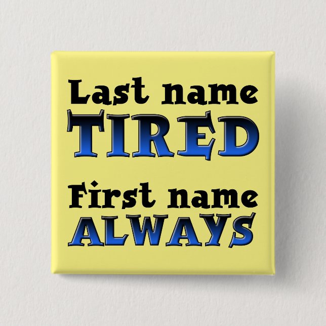 Always Tired Funny Button Badge Pin (Front)