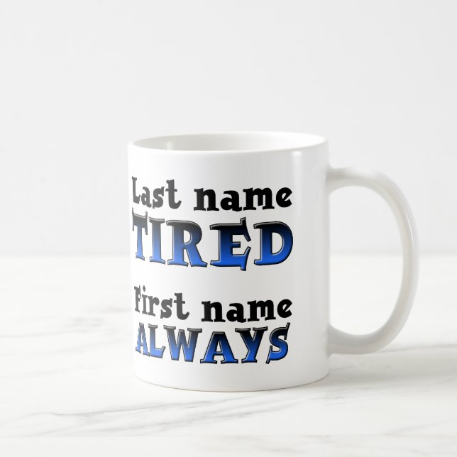 Always Tired Funny Mug or Travel Mug (Right)