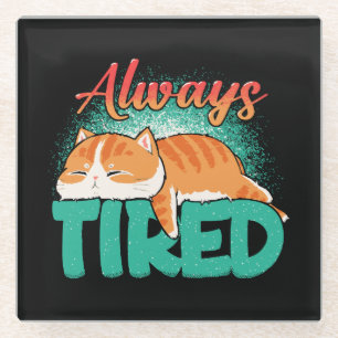 Always tired glass coaster