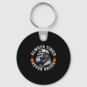 Always Tired Never Broke Funny Monkey (2 Sided)  Key Ring