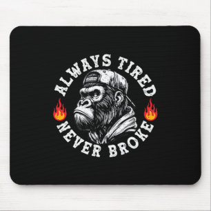 Always Tired Never Broke Funny Monkey (2 Sided) Mouse Mat