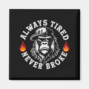 Always Tired Never Broke Funny Monkey (on Back) Magnet