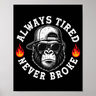 Always Tired Never Broke Funny Monkey (on Back)  Poster