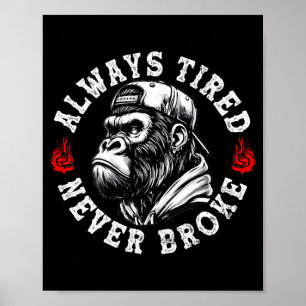 Always Tired Never Broke Funny Monkey (on Back)  Poster