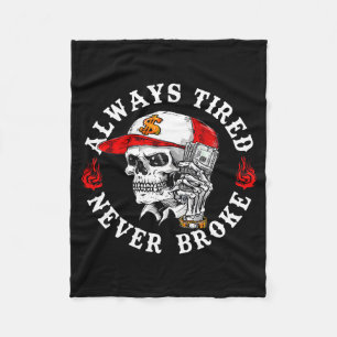 Always Tired Never Broke Funny Skull (on Back)  Fleece Blanket