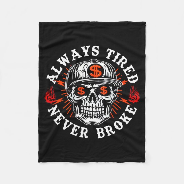Always Tired Never Broke Funny Skull (on Back)  Fleece Blanket (Front)
