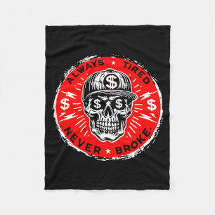 Always Tired Never Broke Funny Skull (on Back)  Fleece Blanket