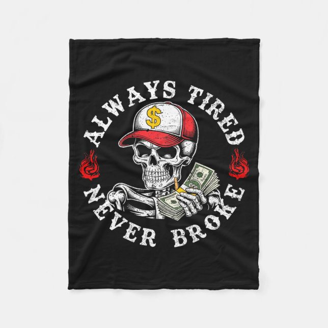 Always Tired Never Broke Skull (on Back)  Fleece Blanket (Front)