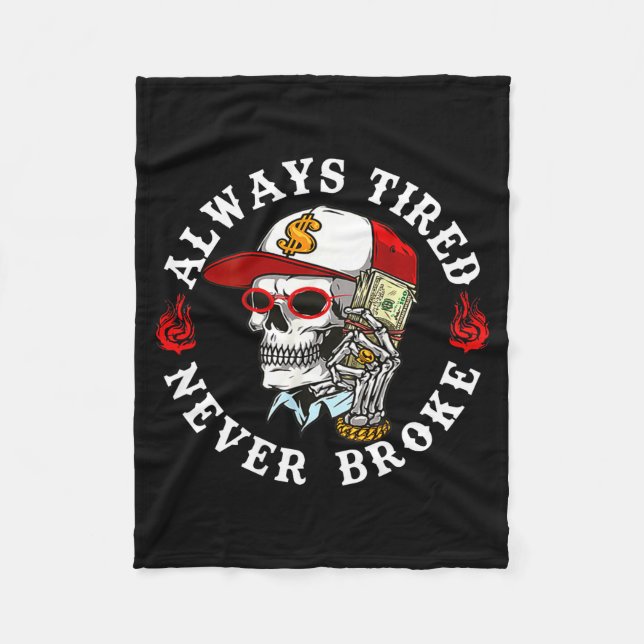 Always Tired Never Broke Skull (on Back)  Fleece Blanket (Front)