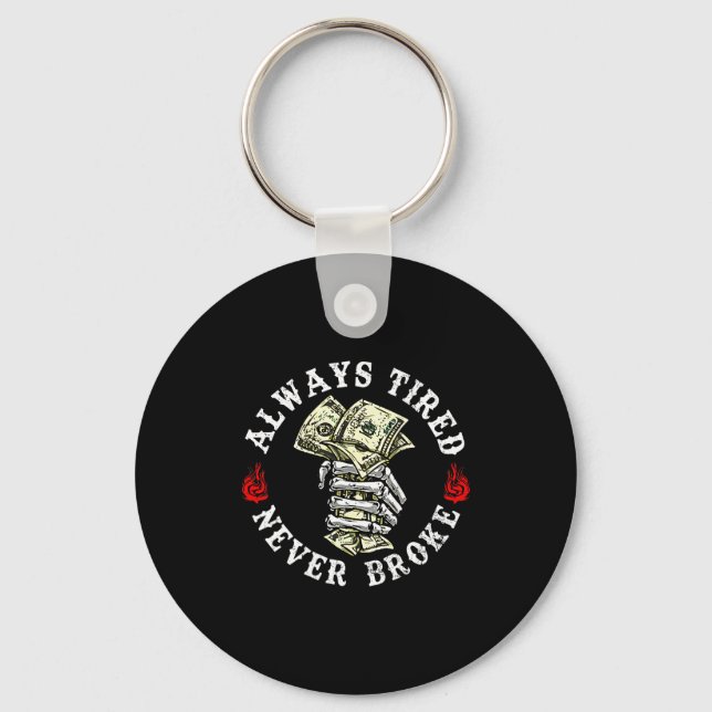 Always Tired Never Broke Skull (on Back)  Key Ring (Front)