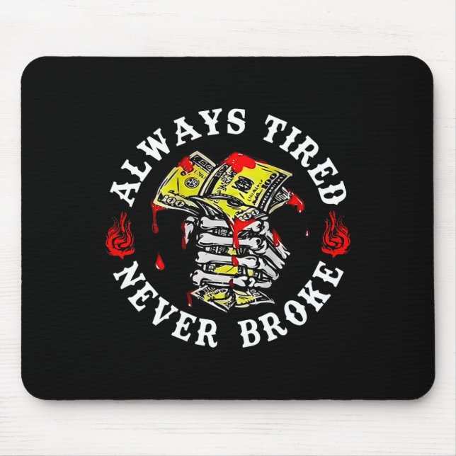 Always Tired Never Broke Skull (on Back)  Mouse Mat (Front)
