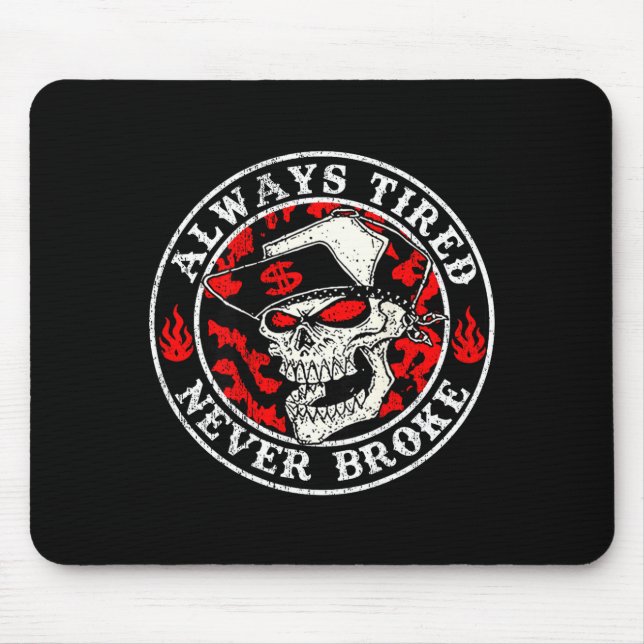Always Tired Never Broke Skull (on Back)  Mouse Mat (Front)