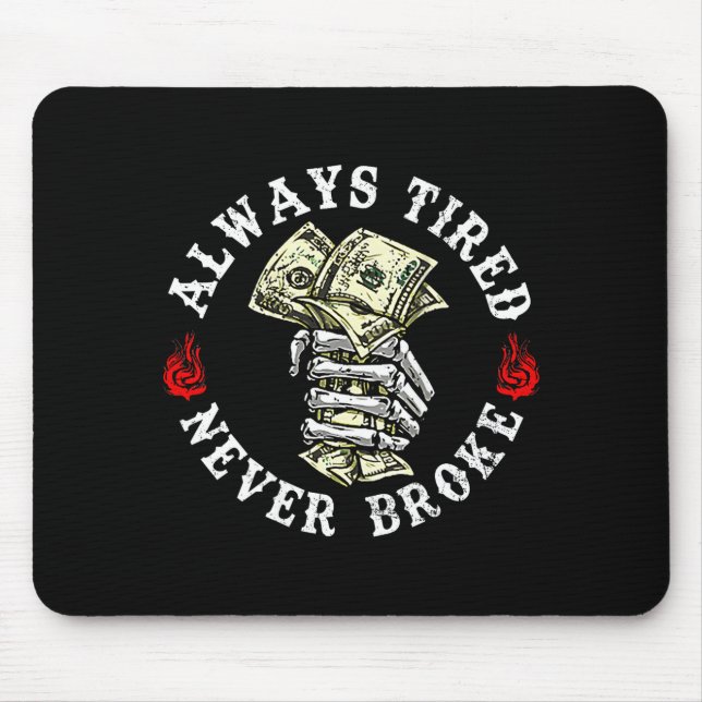 Always Tired Never Broke Skull (on Back)  Mouse Mat (Front)