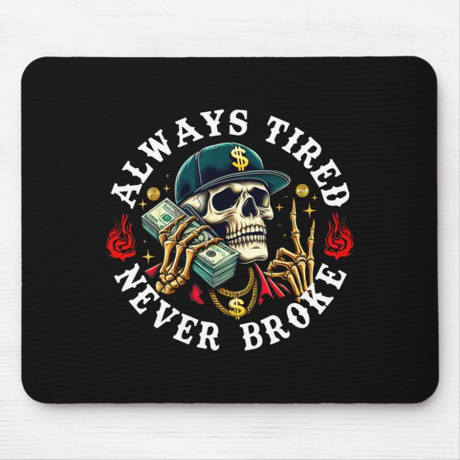 Always Tired Never Broke Skull (on Back)  Mouse Mat (Front)