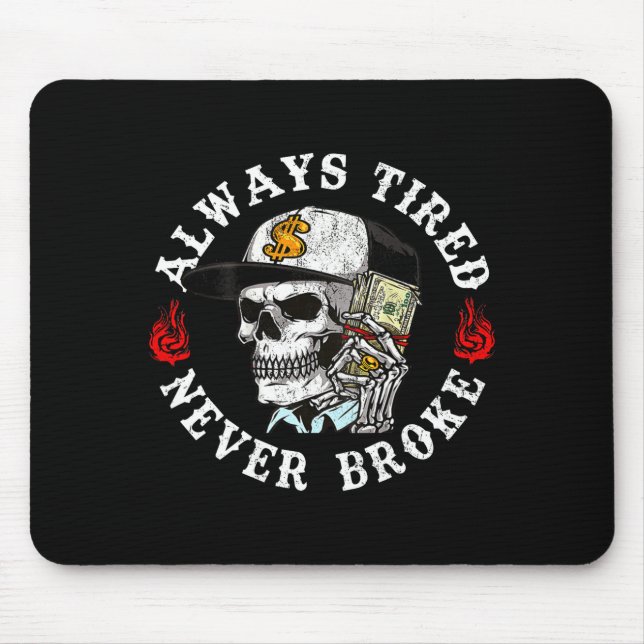 Always Tired Never Broke Skull (on Back)  Mouse Mat (Front)