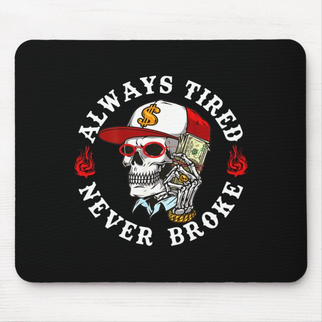 Always Tired Never Broke Skull (on Back)  Mouse Mat (Front)