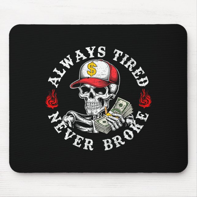 Always Tired Never Broke Skull (on Back)  Mouse Mat (Front)