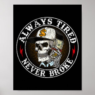 Always Tired Never Broke Skull (on Back)  Poster