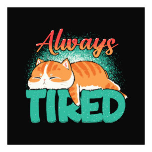 Always tired photo print