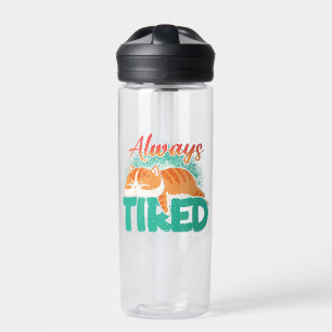 Always tired water bottle