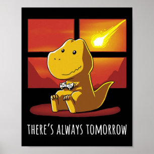 Always Tomorrow Dinosaur Playing Video Game 1  Poster