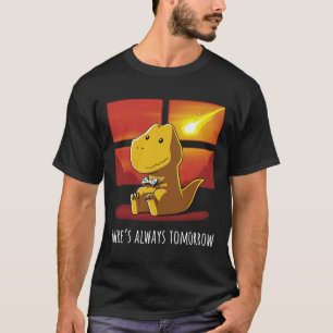 Always Tomorrow Dinosaur Playing Video Game 1 T-Shirt