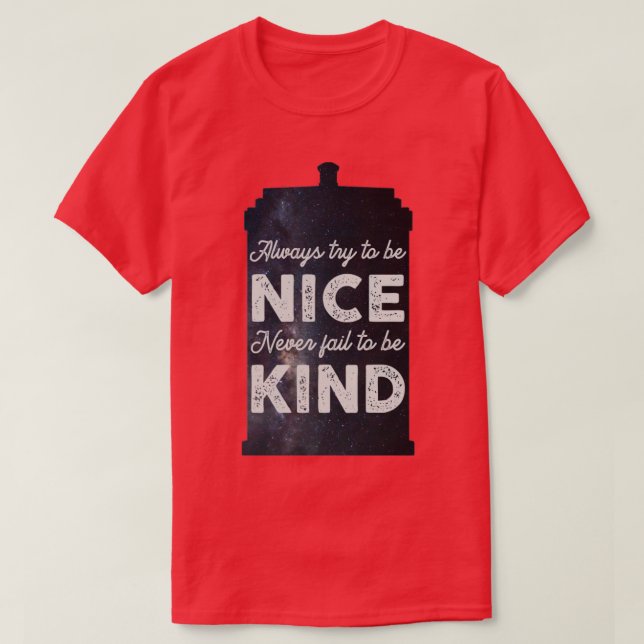 Always Try to be Nice Never Fail to be Kind T-Shirt (Design Front)