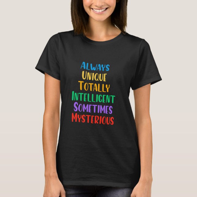 Always Unique Totally Intelligent Mysterious Autis T-Shirt (Front)