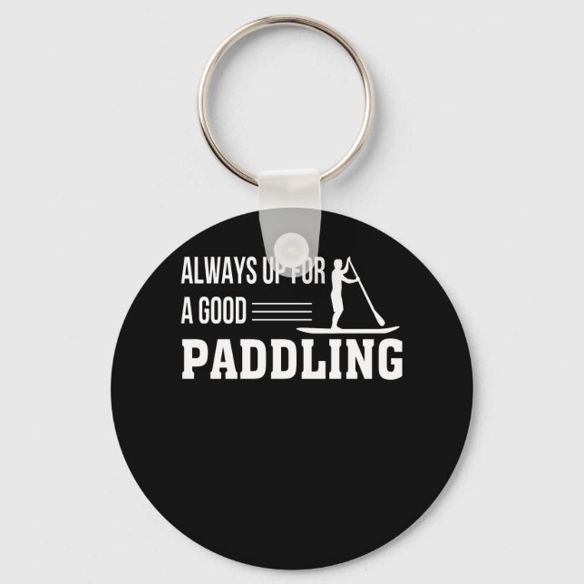 Always Up For A Good Paddle Boarding Key Ring (Front)