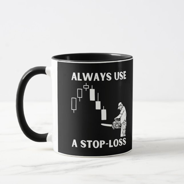 Always use a Stop Loss in Trading Mug (Left)