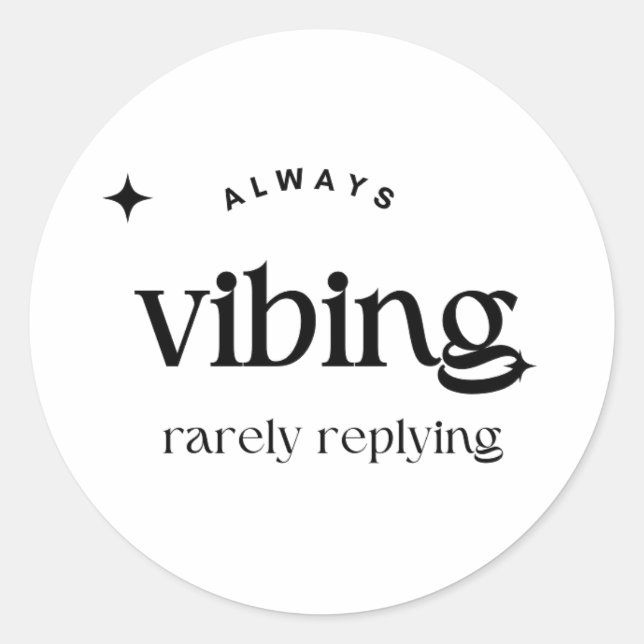 Always Vibing – Chill Aesthetic Vibe Design Classic Round Sticker (Front)