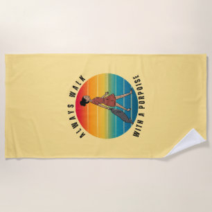 ALWAYS WALK WITH A PORPOISE FUNNY BEACH TOWEL
