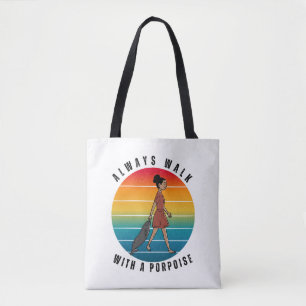 ALWAYS WALK WITH A PORPOISE FUNNY TOTE BAG