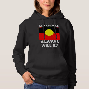 Always Was Always Will Be Aboriginal Flag Australi Hoodie